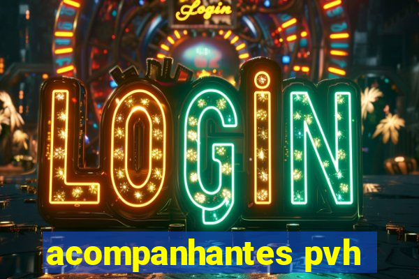 acompanhantes pvh